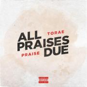 Torae & Praise (7) - All Praises Due