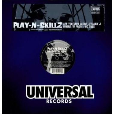 Play-N-Skillz - Are You Still Alone? / Where I'm From