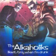 Tha Alkaholiks - Likwit / Only When I'm Drunk
